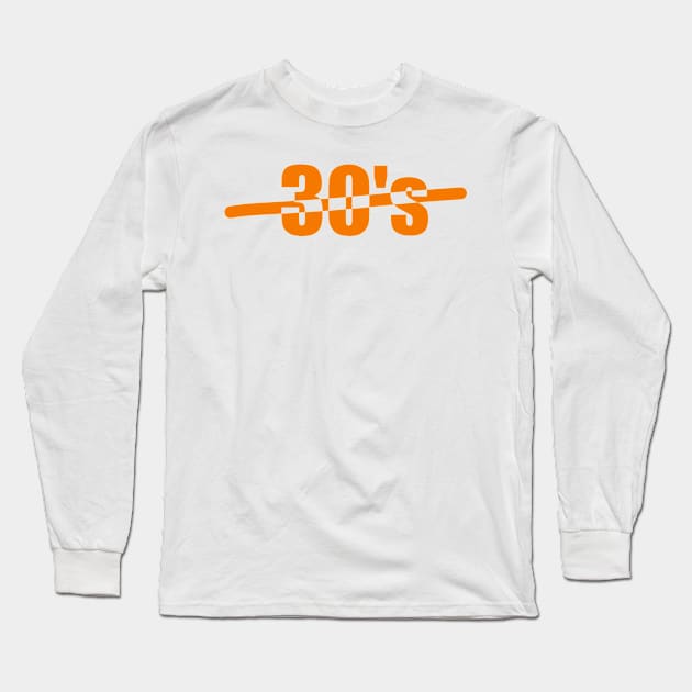 Thirties, 30&#39;s, Celebrating the age of 30, or your 30&#39;s or the thirties Long Sleeve T-Shirt by Toozidi T Shirts